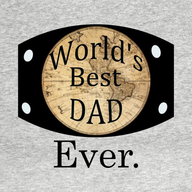 ''world's best dad ever'' wrestling belt by Skylimit